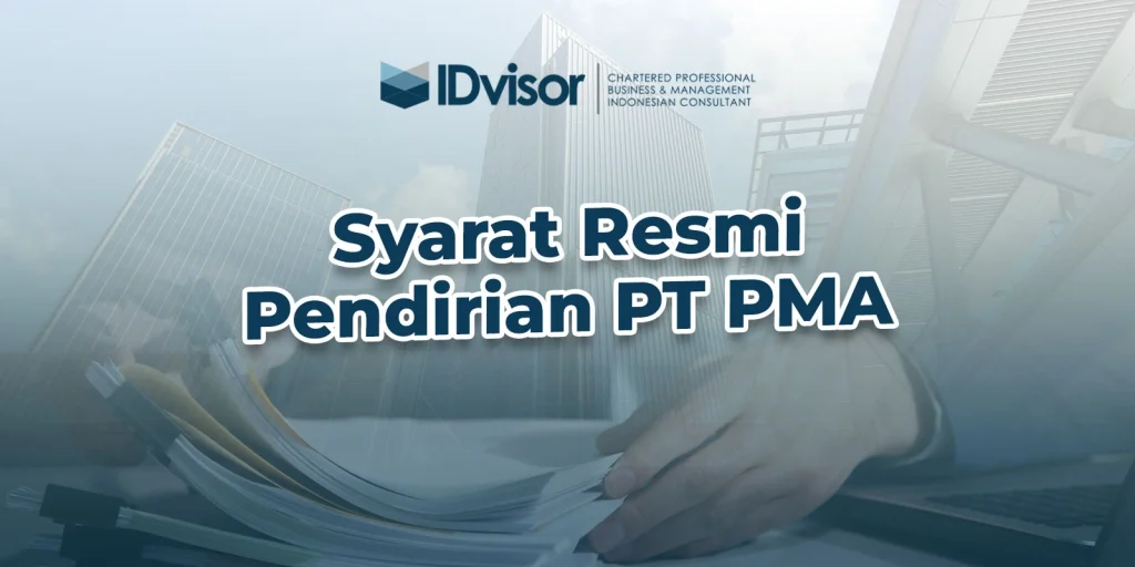 Syarat Pendirian PT PMA Jangan Sampai Salah